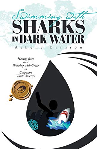 9781490789064: Swimming With Sharks in Dark Water: Having Race and Working With Grace in Corporate White America