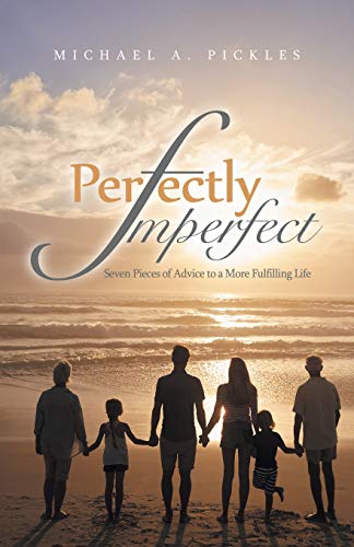 Beispielbild fr Perfectly Imperfect: Seven Pieces of Advice to a More Fulfilling Life zum Verkauf von Lucky's Textbooks