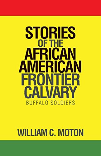 Beispielbild fr Stories of the African American Frontier Calvary: Buffalo Soldiers zum Verkauf von Lucky's Textbooks