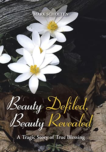 Beauty Defiled, Beauty Revealed: A Tragic Story of True Blessing