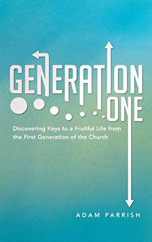 Imagen de archivo de Generation One: Discovering Keys to a Fruitful Life from the First Generation of the Church a la venta por Chiron Media