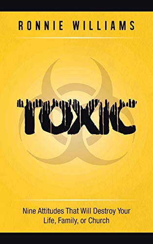 Imagen de archivo de Toxic: Nine Attitudes That Will Destroy Your Life, Family, or Church a la venta por Chiron Media