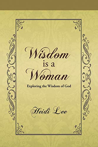 9781490802763: Wisdom is a Woman: Exploring the Wisdom of God