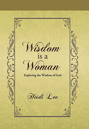 Beispielbild fr Wisdom Is a Woman Exploring the Wisdom of God zum Verkauf von PBShop.store US