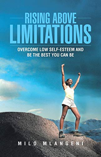 Beispielbild fr Rising Above Limitations: Overcome Low Self-Esteem and Be the Best You Can Be zum Verkauf von Chiron Media