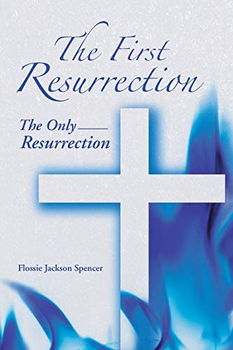 9781490803265: The First Resurrection: The Only Resurrection
