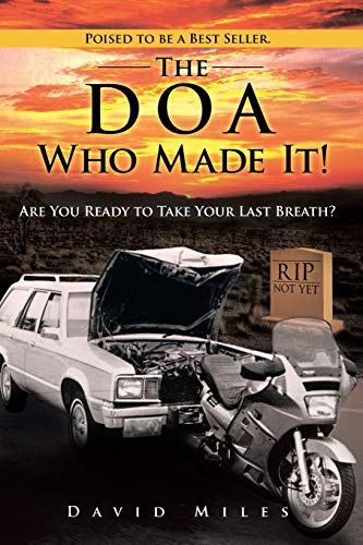 Stock image for The DOA Who Made It! : Are You Ready to Take Your Last Breath? for sale by Better World Books