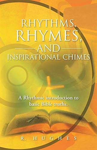 9781490804842: Rhythms, Rhymes, and Inspirational Chimes: A Rhythmic Introduction to Basic Bible Truths.