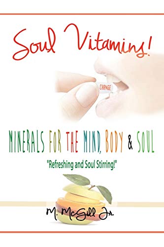 Stock image for Soul Vitamins: Minerals for the Mind, Body and Soul for sale by Reliant Bookstore