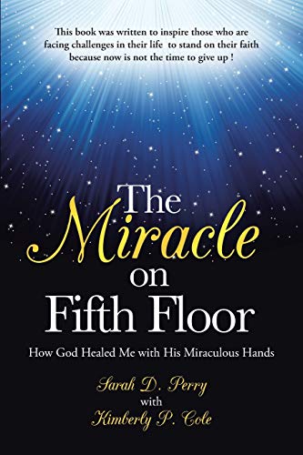 Beispielbild fr The Miracle on Fifth Floor: How God Healed Me with His Miraculous Hands zum Verkauf von Chiron Media
