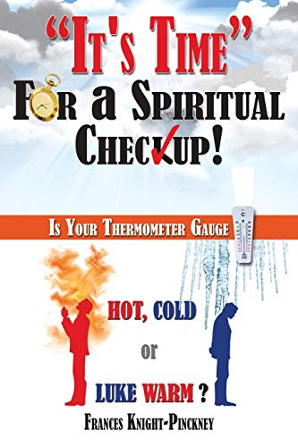 Beispielbild fr It's Time for a Spiritual Checkup: Is Your Thermometer Gauge Hot, Cold or Luke Warm? zum Verkauf von Chiron Media