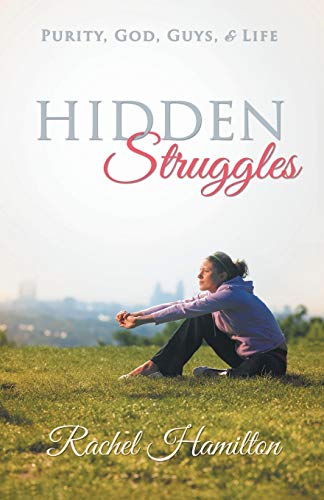 Stock image for Hidden Struggles: Purity, God, Guys and Life for sale by ThriftBooks-Dallas