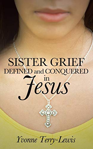 Beispielbild fr Sister Grief: Defined and Conquered in Jesus zum Verkauf von Chiron Media