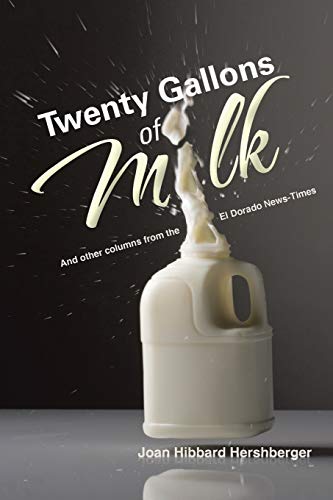 Imagen de archivo de Twenty Gallons of Milk : And Other Columns from the el Dorado News Times a la venta por Better World Books