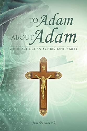 Stock image for To Adam about Adam: Where Science and Christianity Meet for sale by Chiron Media