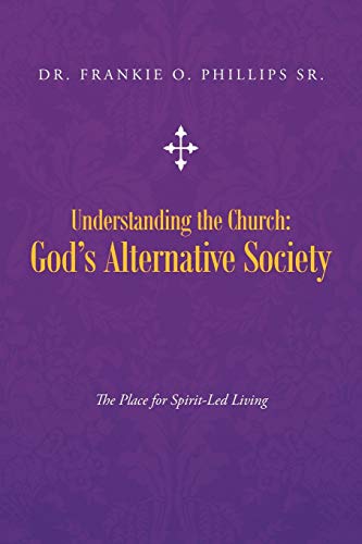 9781490809038: Understanding the Church: God's Alternative Society: The Place for Spirit-Led Living