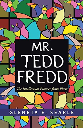 Stock image for Mr. Tedd Fredd: The Intellectual Pioneer from Phew for sale by Chiron Media