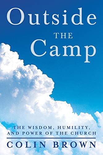Beispielbild fr Outside the Camp: The Wisdom, Humility, and Power of the Church zum Verkauf von Chiron Media