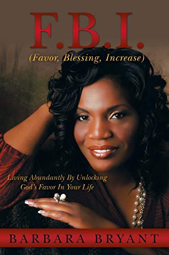 Beispielbild fr F.B.I. (Favor, Blessing, Increase): Living Abundantly By Unlocking God's Favor In Your Life zum Verkauf von Wonder Book