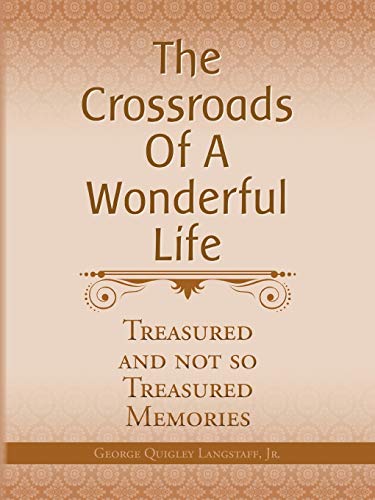 9781490813776: The Crossroads of a Wonderful Life: Treasured And Not So Treasured Memories