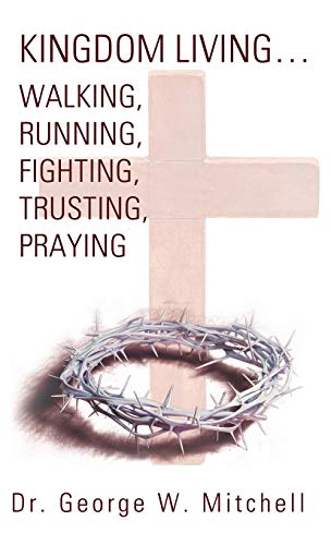 Stock image for Kingdom LivingWalking, Running, Fighting, Trusting, Praying for sale by PBShop.store US