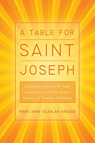 Beispielbild fr A Table for Saint Joseph: Celebrating March 19th with Devotions, Authentic Italian Recipes, and Timeless Traditions zum Verkauf von Once Upon A Time Books