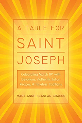 9781490816470: A Table for Saint Joseph: Celebrating March 19th with Devotions, Authentic Italian Recipes, and Timeless Traditions