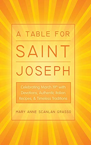 Stock image for A Table for Saint Joseph Celebrating March 19th with Devotions, Authentic Italian Recipes, and Timeless Traditions for sale by PBShop.store US
