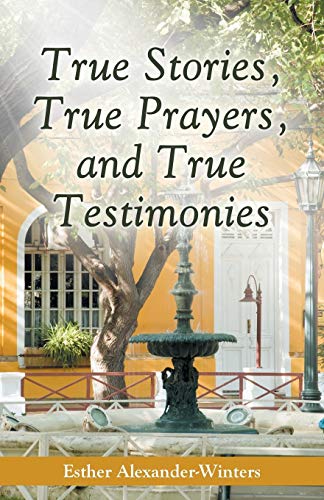 Beispielbild fr True Stories, True Prayers, and True Testimonies zum Verkauf von Chiron Media