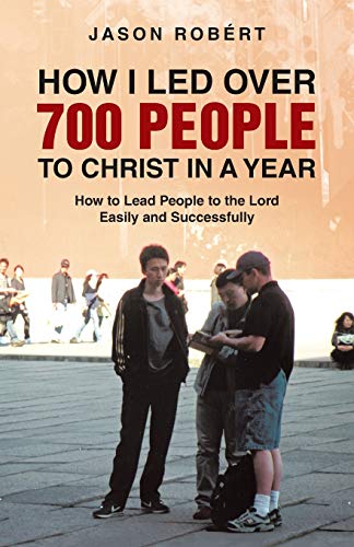 Stock image for How I Led Over 700 People to Christ in a Year: How to Lead People to the Lord Easily and Successfully for sale by Chiron Media