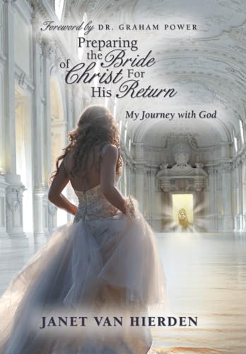 9781490818214: Preparing the Bride of Christ for His Return: My Journey With God