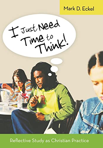 Stock image for I Just Need Time to Think Reflective Study as Christian Practice for sale by PBShop.store US