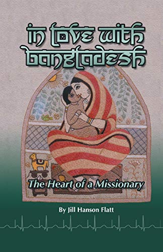 Stock image for In Love with Bangladesh: The Heart of a Missionary for sale by ThriftBooks-Dallas