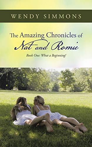 Stock image for The Amazing Chronicles of Nat and Romie Book One What a Beginning 1 for sale by PBShop.store US