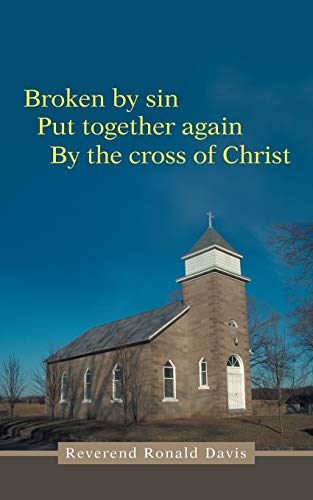 Stock image for Broken by Sin: Put Together Again by the Cross of Christ for sale by Chiron Media