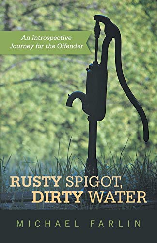 Stock image for Rusty Spigot, Dirty Water: An Introspective Journey for the Offender for sale by Chiron Media