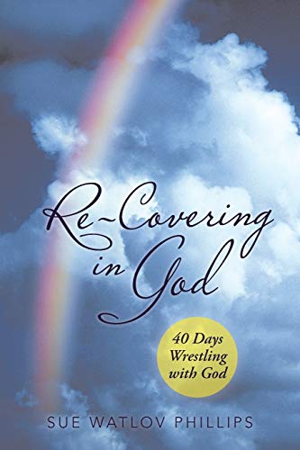 Beispielbild fr Re-Covering in God: 40 Days Wrestling with God zum Verkauf von Books From California