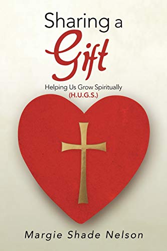 Imagen de archivo de Sharing a Gift: Helping Us Grow Spiritually (H.U.G.S.) a la venta por HPB-Diamond