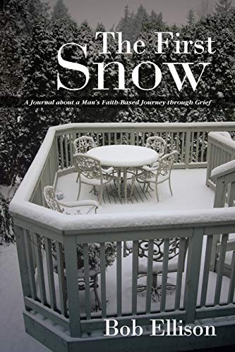 9781490824222: The First Snow: A Journal About a Man's Faith-Based Journey through Grief: A Journal About a Man’s Faith-based Journey Through Grief