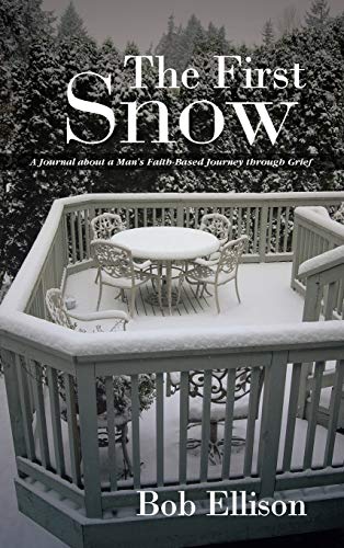 9781490824239: The First Snow: A Journal About a Man’s Faith-based Journey Through Grief