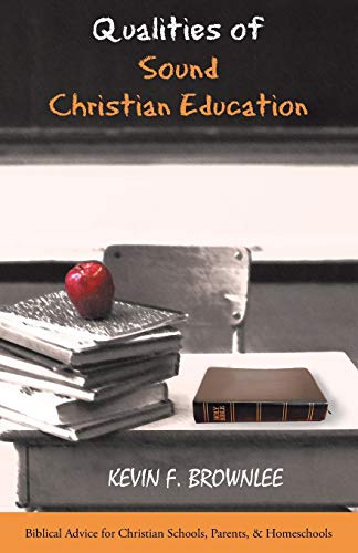 Beispielbild fr Qualities of Sound Christian Education: Biblical Advice for Christian Schools, Parents, & Homeschools zum Verkauf von HPB-Ruby