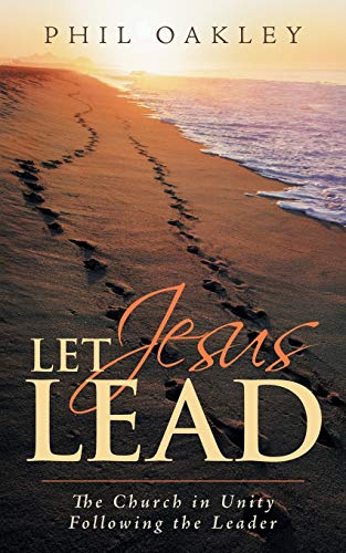 Stock image for Let Jesus Lead: The Church in Unity Following the Leader for sale by Chiron Media