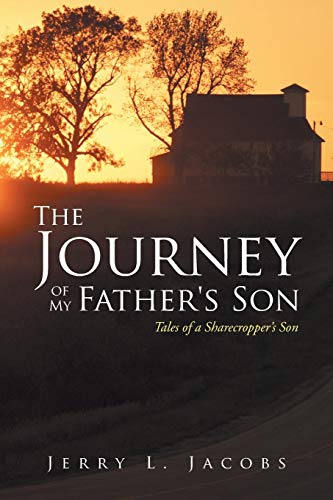 Imagen de archivo de The Journey of My Fathers Son: Tales of a Sharecroppers Son a la venta por Red's Corner LLC