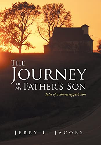 Imagen de archivo de The Journey of My Father's Son Tales of a Sharecropper's Son a la venta por PBShop.store US