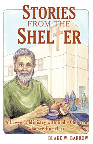 Imagen de archivo de Stories from the Shelter: A Lawyer?s Ministry with God?s Children Who Are Homeless a la venta por SecondSale