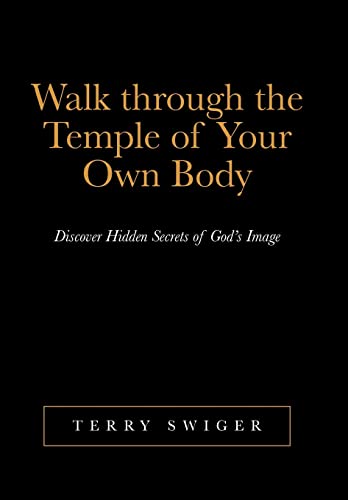 Stock image for Walk Through the Temple of Your Own Body Discover Hidden Secrets of God's Image for sale by PBShop.store US