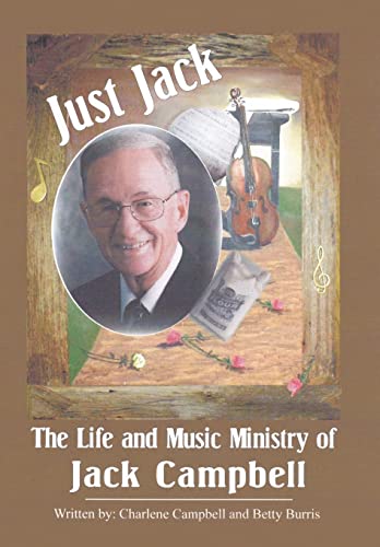 Stock image for Just Jack: The Life and Music Ministry of Jack Campbell for sale by Lucky's Textbooks