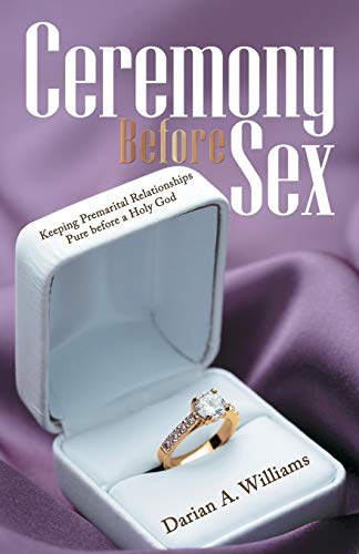 9781490827445: Ceremony Before Sex: Keeping Premarital Relationships Pure Before a Holy God