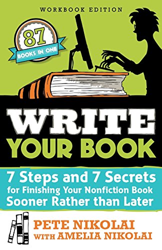 Stock image for Write Your Book: 7 Steps and 7 Secrets for Finishing Your Nonfiction Book Sooner Rather Than Later for sale by MusicMagpie
