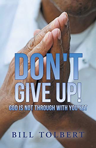 Beispielbild fr Don't Give Up!: God Is Not Through with You Yet zum Verkauf von Chiron Media